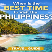 Best time to Visit the Philippines